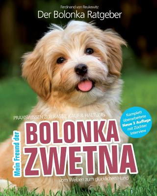 Könyv Bolonka Zwetna: Mein Freund der Bolonka (Praxiswissen: Auswahl, Haltung, Erziehung) Hr Ferdinand Von Reukewitz