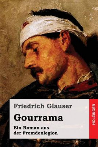 Könyv Gourrama: Ein Roman aus der Fremdenlegion Friedrich Glauser