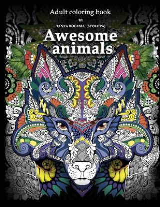 Könyv Adult Coloring Book: Awesome animals Tatiana Bogema (Stolova)