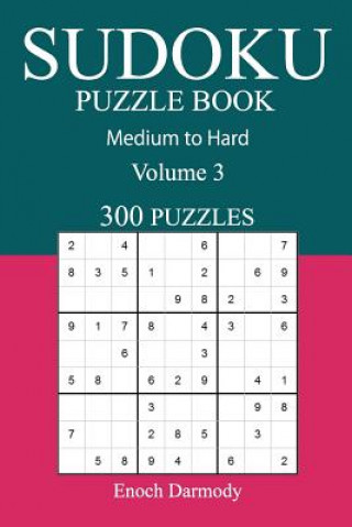 Kniha 300 Medium to Hard Sudoku Puzzle Book: Volume 3 Enoch Darmody