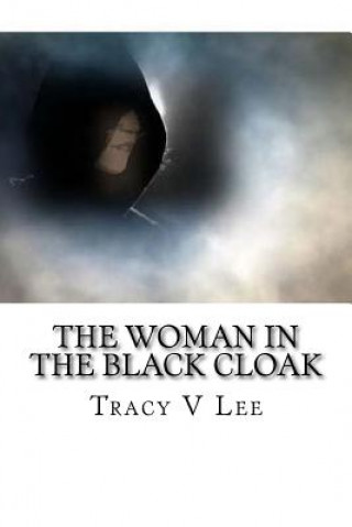 Kniha The Woman in The Black Cloak Tracy V Lee