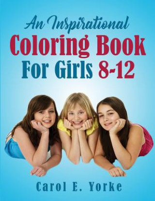 Kniha An Inspirational Coloring Book For Girls -12 Carol E Yorke