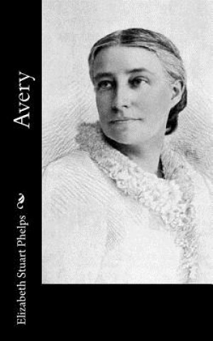 Knjiga Avery Elizabeth Stuart Phelps