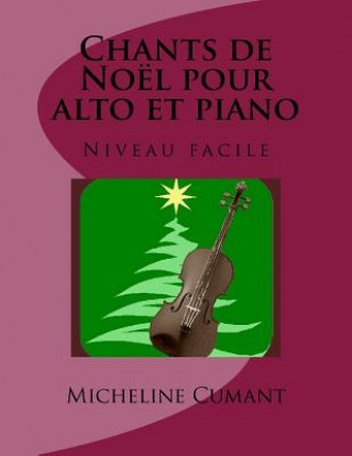 Carte Chants de Noel pour alto et piano: Niveau facile Micheline Cumant