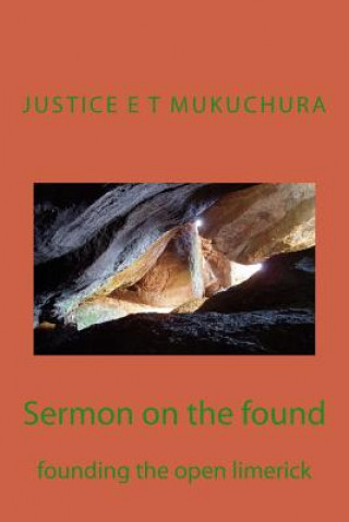 Kniha Sermon on the found: founding the open limerick MR Justice Eustace Tonderai Mukuchura
