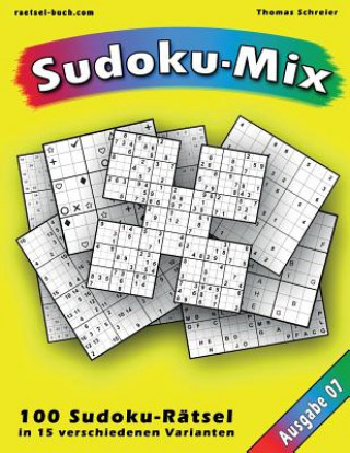 Kniha 100 Rätsel: Sudoku-Mix, Ausgabe 07: 100 Rätsel in 15 verschiedenen Varianten, Ausgabe 07 Thomas Schreier