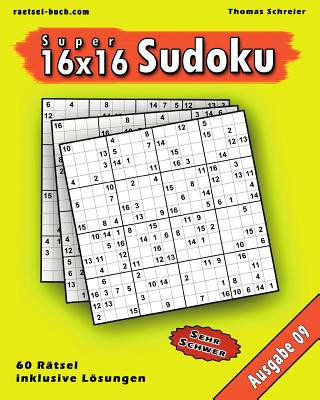 Carte 16x16 Super-Sudoku Ausgabe 09: 16x16 Sudoku mit Zahlen und Lösungen, Ausgabe 09 Thomas Schreier