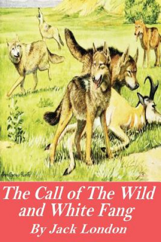 Kniha The Call of the Wild and White Fang Jack London