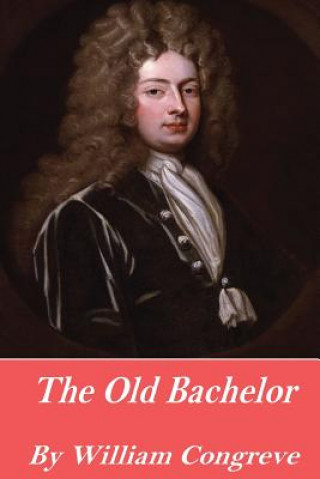 Carte The Old Bachelor William Congreve
