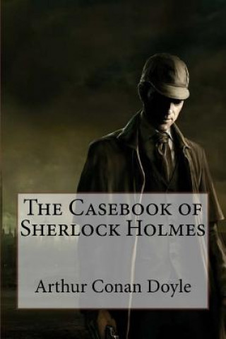 Carte The Casebook of Sherlock Holmes Arthur Conan Doyle Arthur Conan Doyle