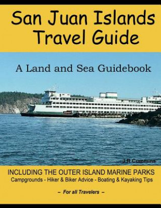 Książka San Juan Islands Travel Guide: A Land and Sea Guidebook J R Cummins