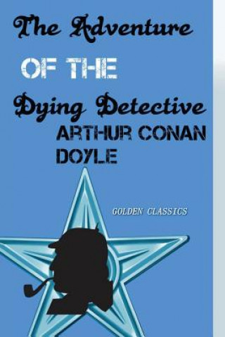 Kniha The Adventure of the Dying Detective Arthur Conan Doyle