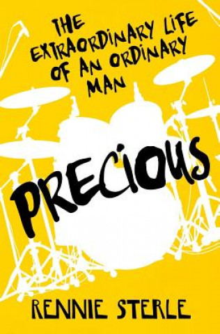 Knjiga Precious: The Extraordinary Life of an Ordinary Man Rennie Sterle