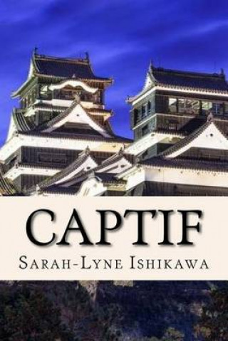 Knjiga Captif Sarah-Lyne Ishikawa