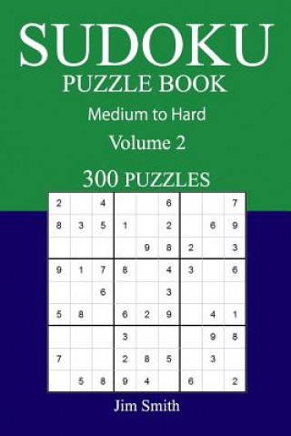 Książka 300 Medium to Hard Sudoku Puzzle Book: Volume 2 Jim Smith