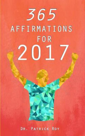 Knjiga 365 Affirmations for 2017 Dr Patrick Roy