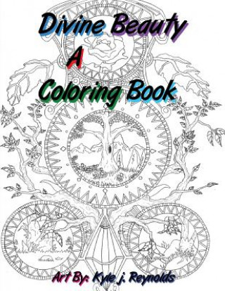 Kniha Divine Beauty: adult coloring book Kyle J Reynolds