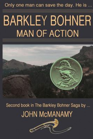 Kniha Barkley Bohner, Man of Action John McManamy