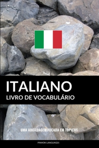 Carte Livro de Vocabulário Italiano: Uma Abordagem Focada Em Tópicos Pinhok Languages