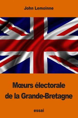 Kniha Moeurs électorale de la Grande-Bretagne John Lemoinne