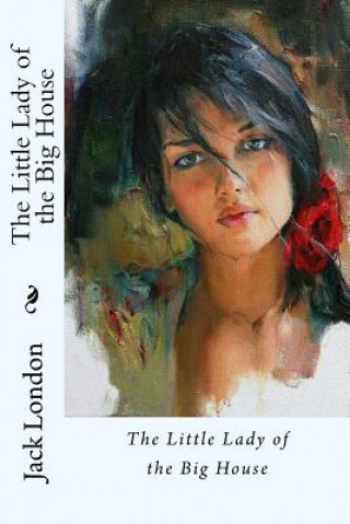 Buch The Little Lady of the Big House Jack London Jack London