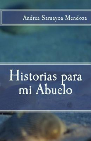 Książka Historias para mi Abuelo Andrea Samayoa