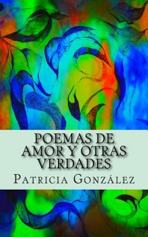 Carte Poemas de Amor Y Otras Verdades Patricia Gonzalez