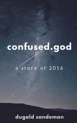 Книга confused.god: A story of 2016 Dugald Sandeman