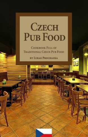 Książka Czech Pub Food: Cookbook Full of Traditional Czech Pub Food Lukas Prochazka