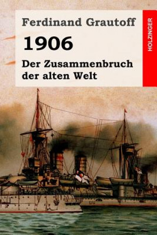 Książka 1906: Der Zusammenbruch der alten Welt Ferdinand Grautoff