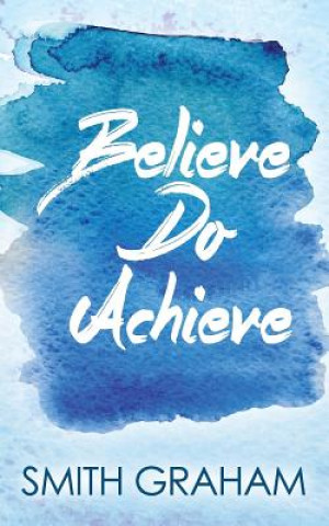 Buch Believe Do Achieve Smith Graham