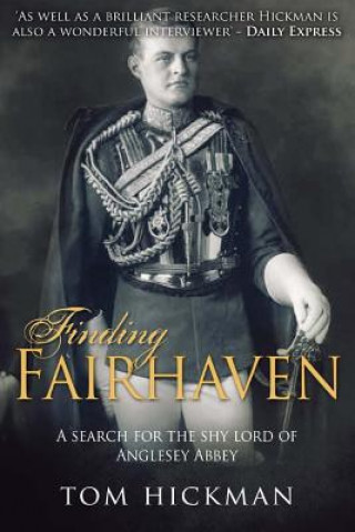 Könyv Finding Fairhaven: A search for the shy lord of Anglesey Abbey Tom Hickman
