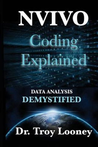 Kniha NVivo Coding Explained: Data Analysis Demystified Dr Troy Looney