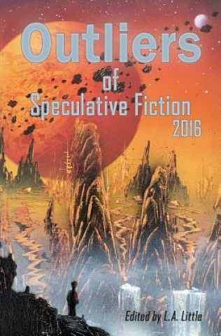 Książka Outliers of Speculative Fiction 2016 L A Little