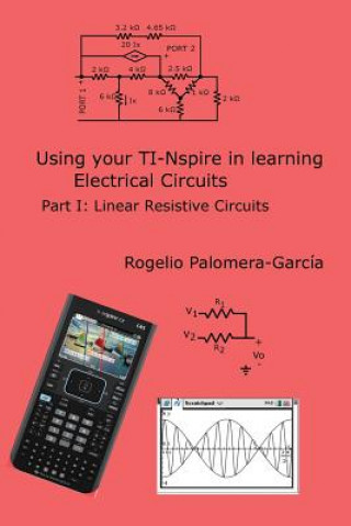 Книга TI-Nspire for Learning Circuits: A reference tool book for electrical and computer engineering students and practicioners Rogelio Palomera-Garcia