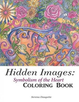 Kniha Hidden Images: : Symbolism of the Heart Coloring Book Serena Daugette