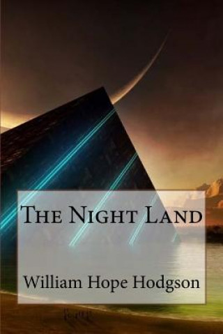 Kniha The Night Land William Hope Hodgson William Hope Hodgson
