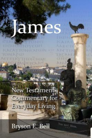 Könyv New Testament Commentary for Everyday Living: James Dr Bryson E Bell