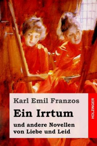 Carte Ein Irrtum: und andere Novellen von Liebe und Leid Karl Emil Franzos