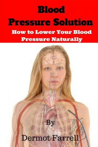 Książka Blood Pressure Solution: How to Lower Blood Pressure Naturally MR Dermot Farrell