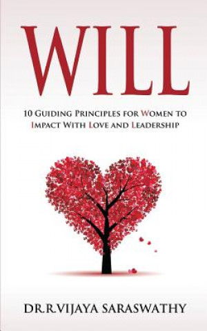 Kniha Will: 10 Guiding Principles for Women to Impact With Love and Leadership Dr Vijaya Saraswathy