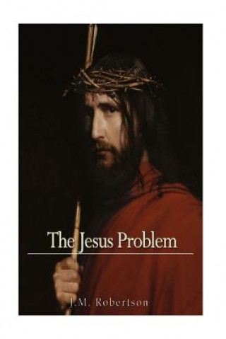 Knjiga The Jesus Problem J M Robertson