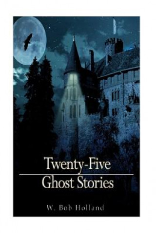 Knjiga Twenty-Five Ghost Stories W Bob Holland