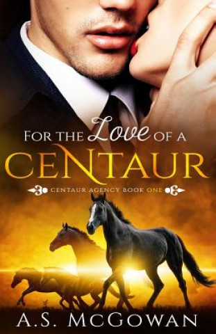 Книга For the Love of a Centaur A S McGowan