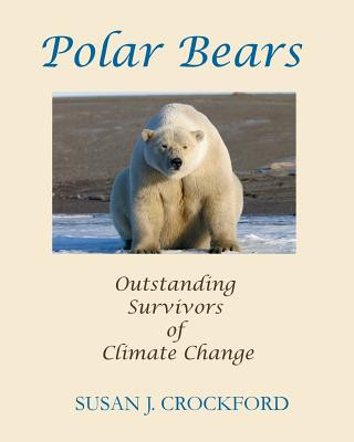 Książka Polar Bears: Outstanding Survivors of Climate Change Susan J Crockford