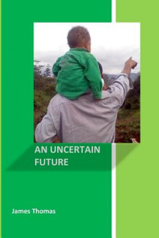 Book An Uncertain Future James Thomas