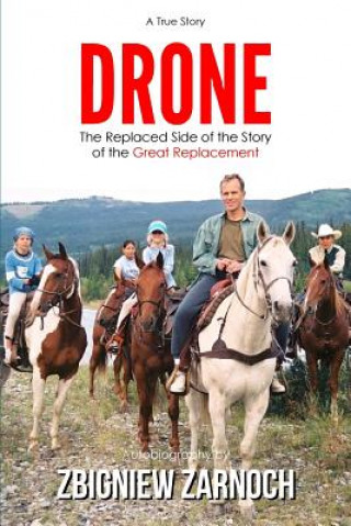 Kniha Drone: The Replaced Side of the Story of the Great Replacement MR Zbigniew Zarnoch