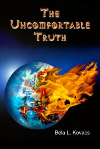Könyv The Uncomfortable Truth Bela L Kovacs