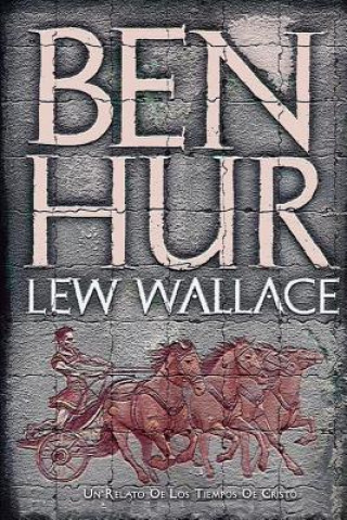Könyv Ben-Hur: Un relato de los tiempos de Cristo Lew Wallace