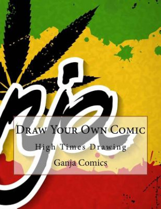 Carte Draw Your Own Comic: High Times Drawing Ganja Comics